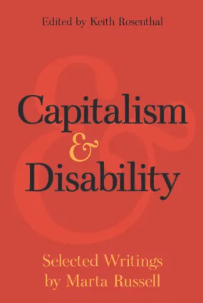 Capitalism and Disability: Selected Writings by Marta Russell